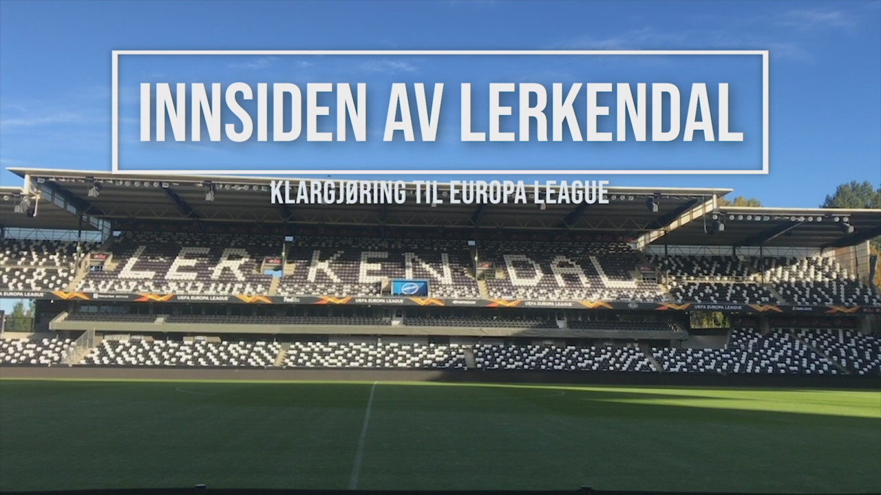 Slik ble Lerkendal klar til UEFA Europa League